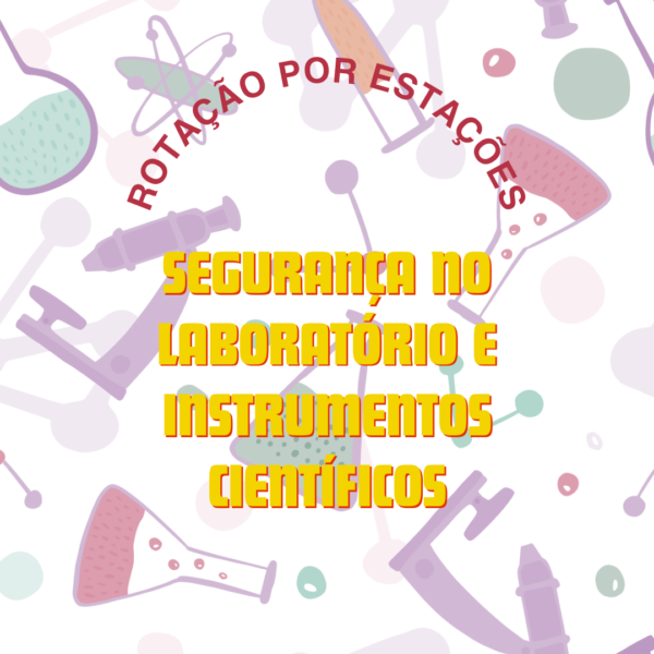 Rotação por estações: Segurança no laboratório e instrumentos científicos