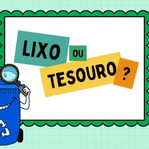 Atividade lúdica- Coleta seletiva( Lixo ou tesouro?)