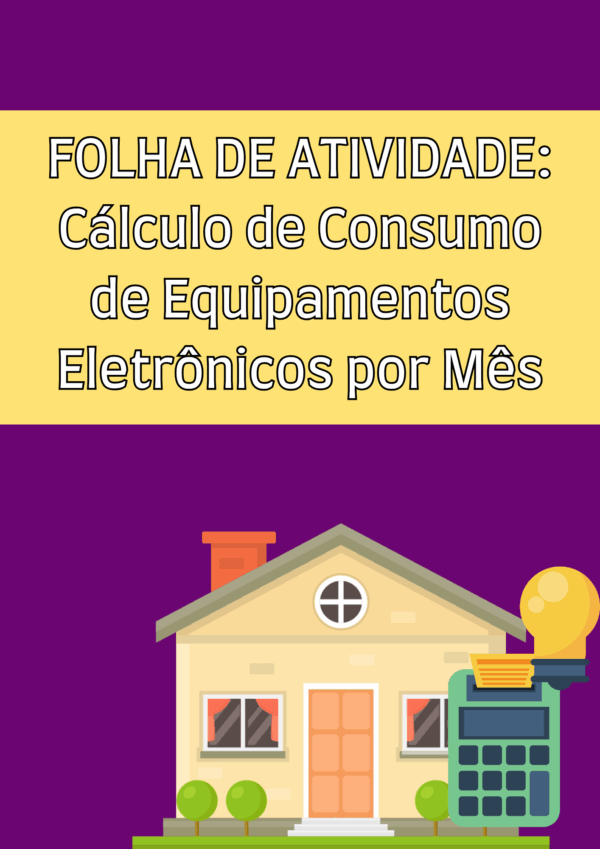 Folha de Atividade: Cálculo de Consumo de Equipamentos Eletrônicos por Mês